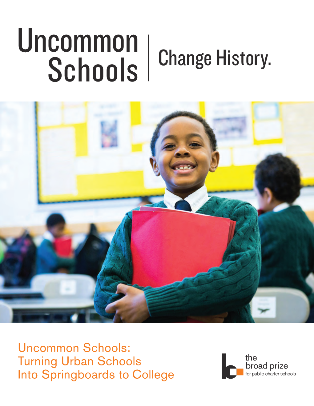 Uncommon Schools: Turning Urban Schools Into Springboards to College About This Report
