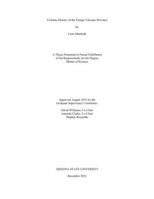 Volcanic History of the Tempe Volcanic Province by Leon Manfredi a Thesis Presented in Partial Fulfillment of the Requirements