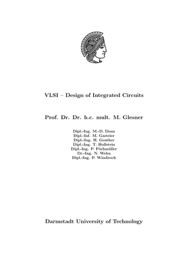 VLSI – Design of Integrated Circuits Prof. Dr. Dr. H.C. Mult. M. Glesner