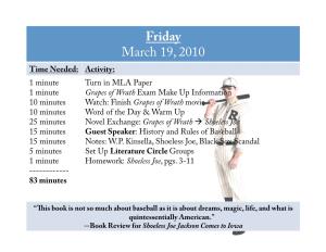 Shoeless Joe 15 Minutes Guest Speaker: History and Rules of Baseball 15 Minutes Notes: W.P