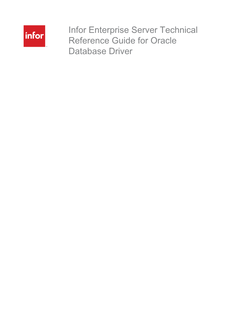 Infor Enterprise Server Technical Reference Guide for Oracle Database Driver Copyright © 2015 Infor