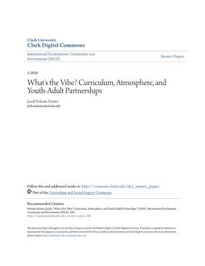 What's the Vibe? Curriculum, Atmosphere, and Youth-Adult Partnerships Jacob Folsom-Fraster Jfolsomfraster@Clarku.Edu