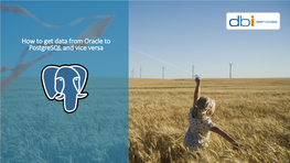 How to Get Data from Oracle to Postgresql and Vice Versa Who We Are