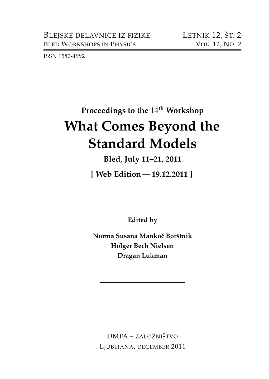 What Comes Beyond the Standard Models Bled, July 11–21, 2011 [ Web Edition — 19.12.2011 ]