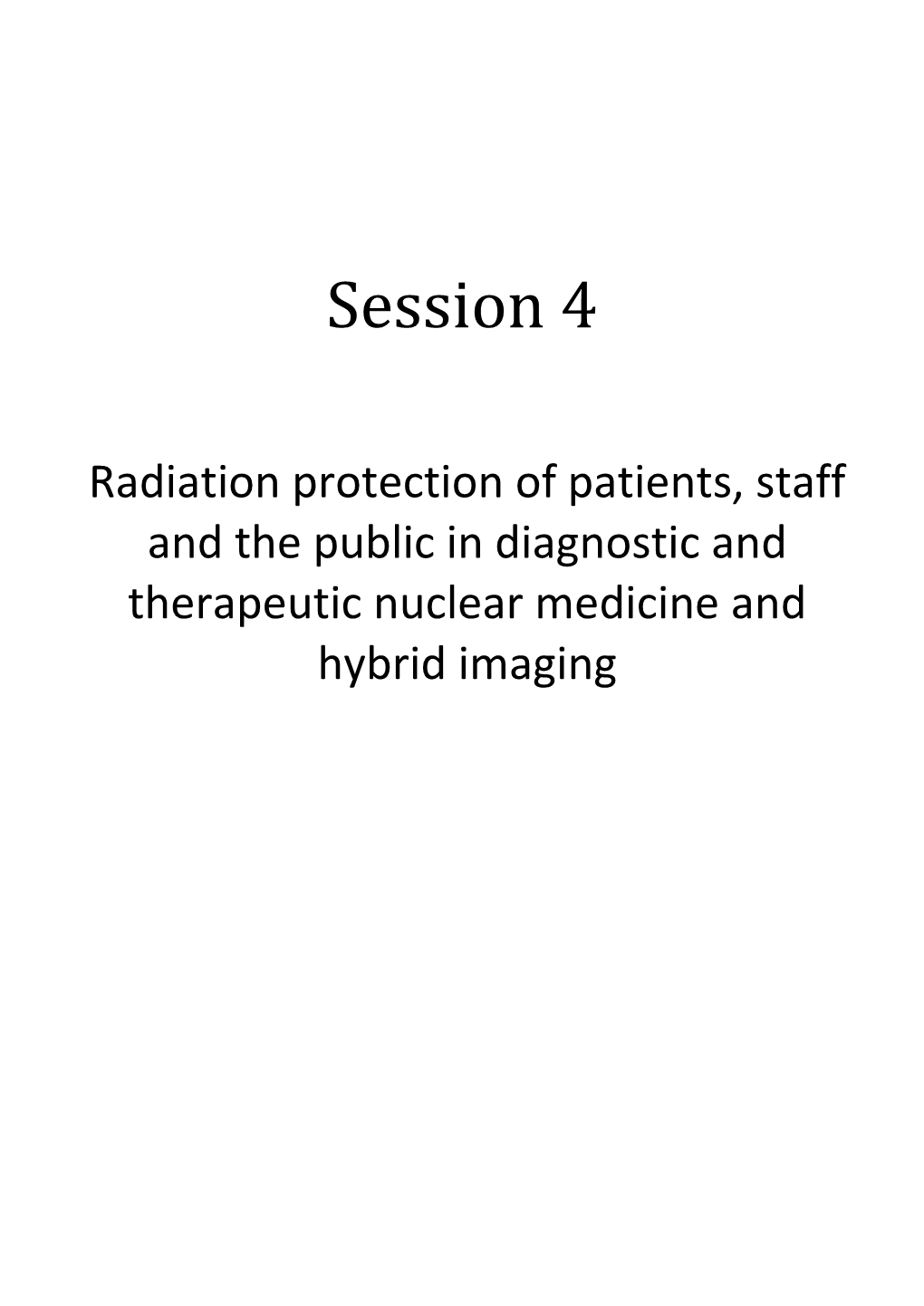 Session 4: Radiation Protection of Patients, Staff and the Public In