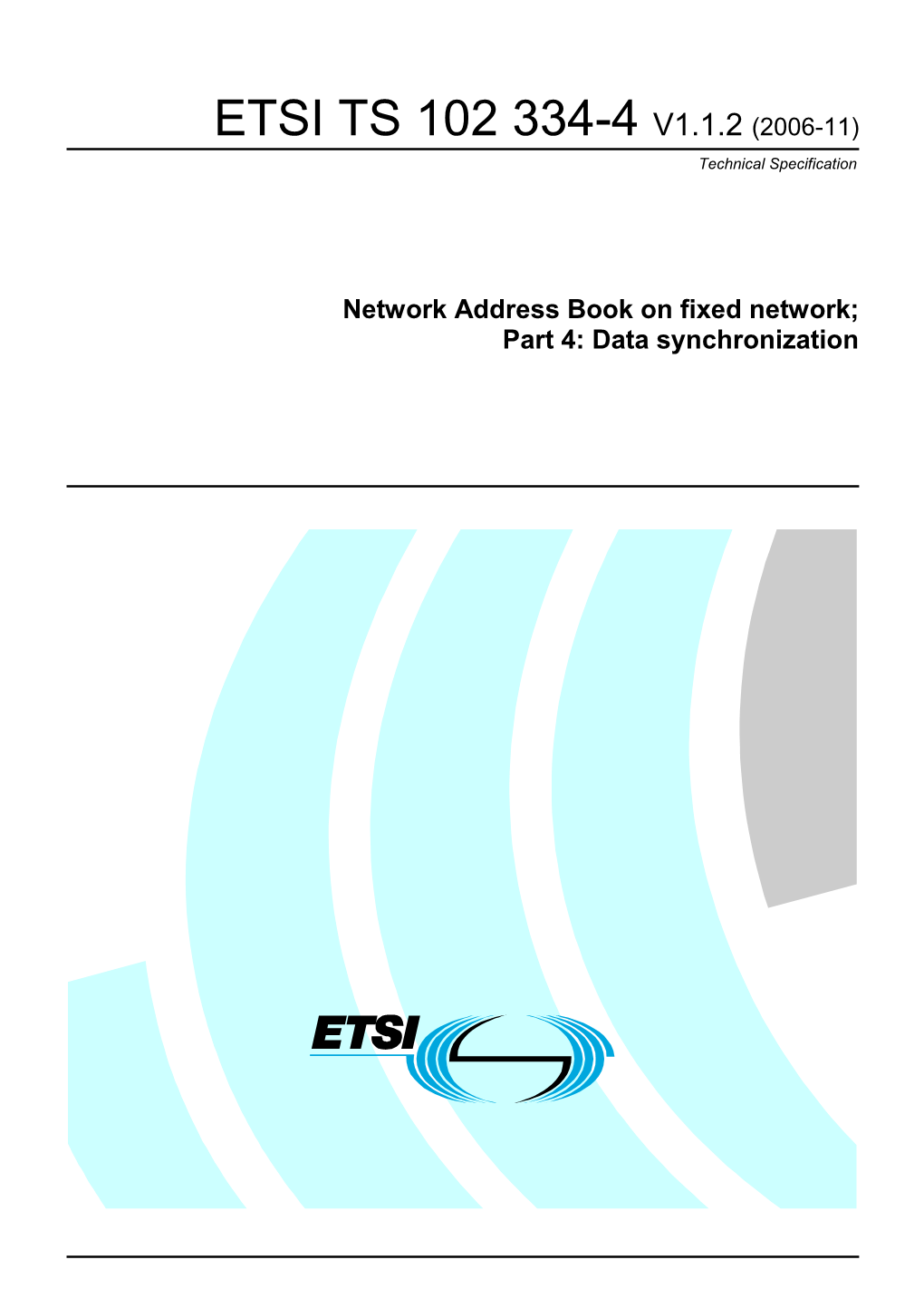 ETSI TS 102 334-4 V1.1.2 (2006-11) Technical Specification