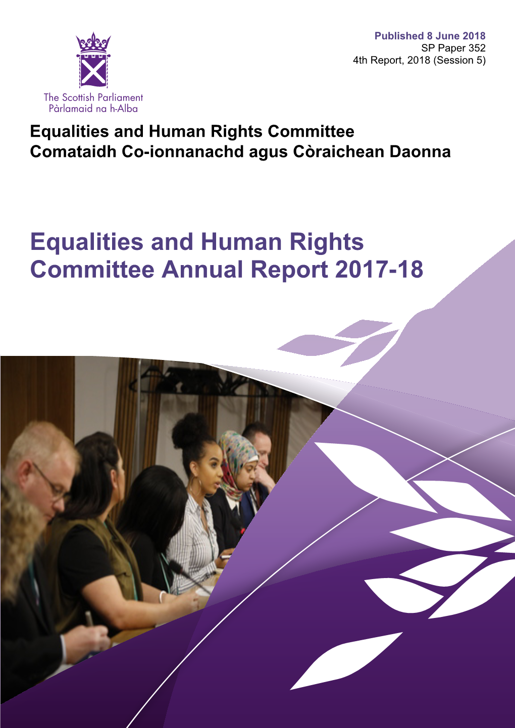 Equalities and Human Rights Committee Annual Report 2017-18 Published in Scotland by the Scottish Parliamentary Corporate Body
