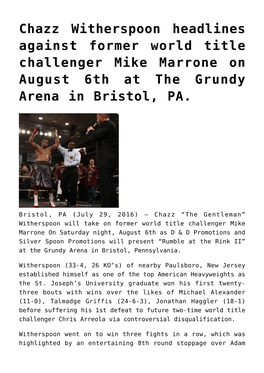 Chazz Witherspoon Headlines Against Former World Title Challenger Mike Marrone on August 6Th at the Grundy Arena in Bristol, PA