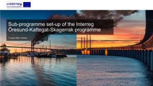 Sub-Programme Set-Up of the Interreg Öresund-Kattegat-Skagerrak Programme