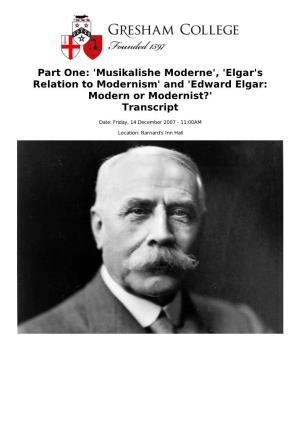 'Elgar's Relation to Modernism' and 'Edward Elgar: Modern Or Modernist?' Transcript