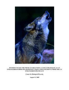 Petition to List the Mexican Gray Wolf, Canis Lupis Baileyi, As an Endangered Subspecies Or Distinct Population Segment Under the U.S