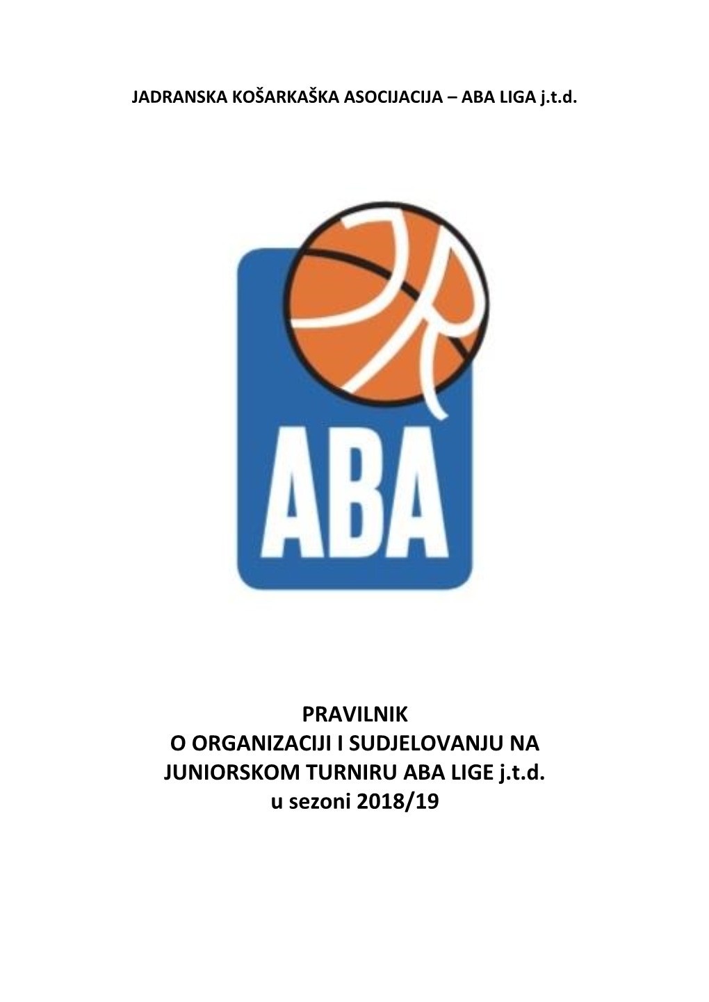 PRAVILNIK O ORGANIZACIJI I SUDJELOVANJU NA JUNIORSKOM TURNIRU ABA LIGE J.T.D