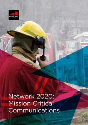 Network 2020: Mission Critical Communications NETWORK 2020 MISSION CRITICAL COMMUNICATIONS