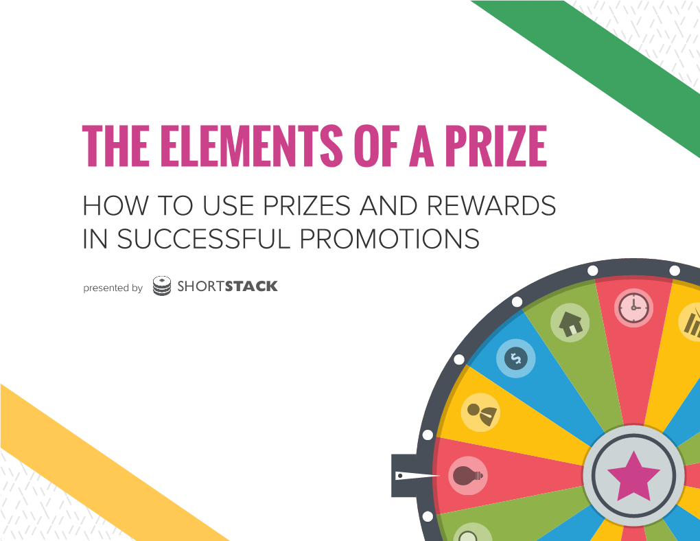 The Elements of a Prize How to Use Prizes and Rewards in Successful Promotions the Elements of a Prize: How to Use Prizes and Rewards in Successful Promotions