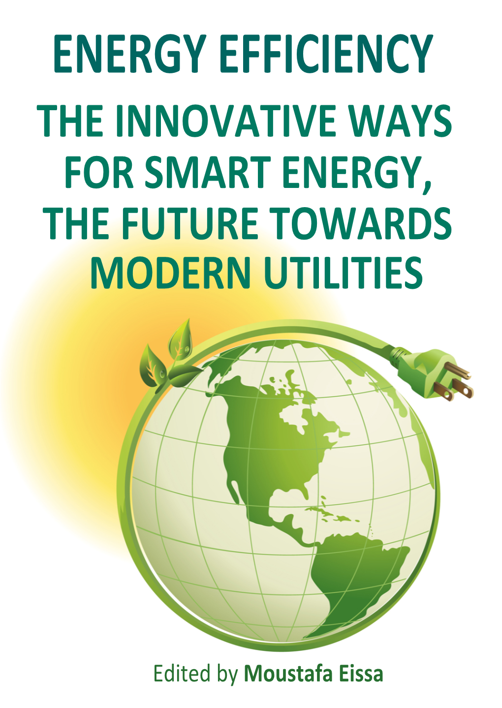 Energy Efficiency the Innovative Ways for Smart Energy, the Future Towards Modern Utilities