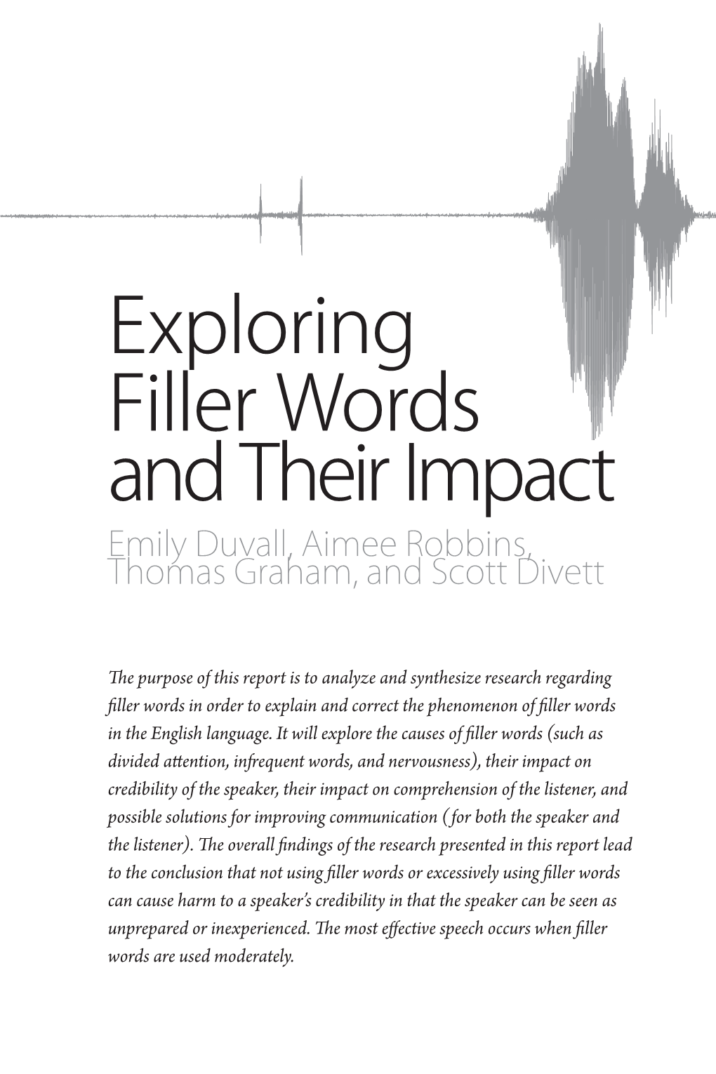 Exploring Filler Words and Their Impact Emily Duvall, Aimee Robbins, Thomas Graham, and Scott Divett