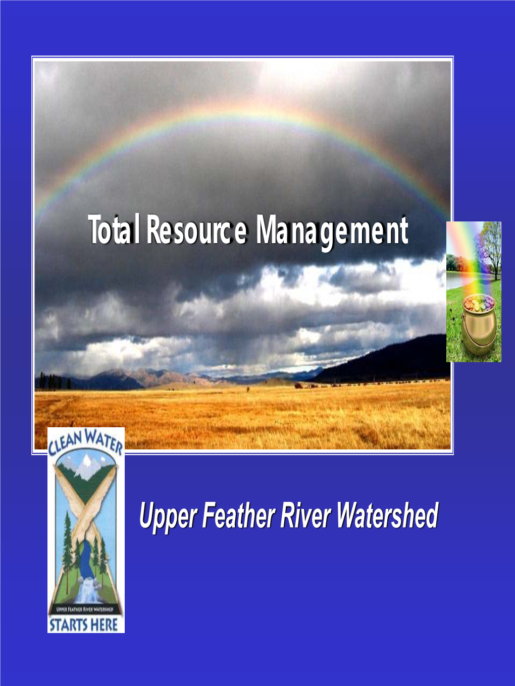 Upper Feather River Watershed Upper Feather River Watershed 1985 to Present