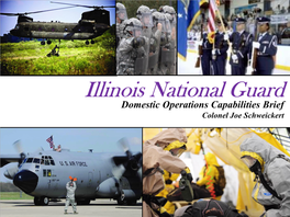 Illinois National Guard Domestic Operations Capabilities Brief Colonel Joe Schweickert