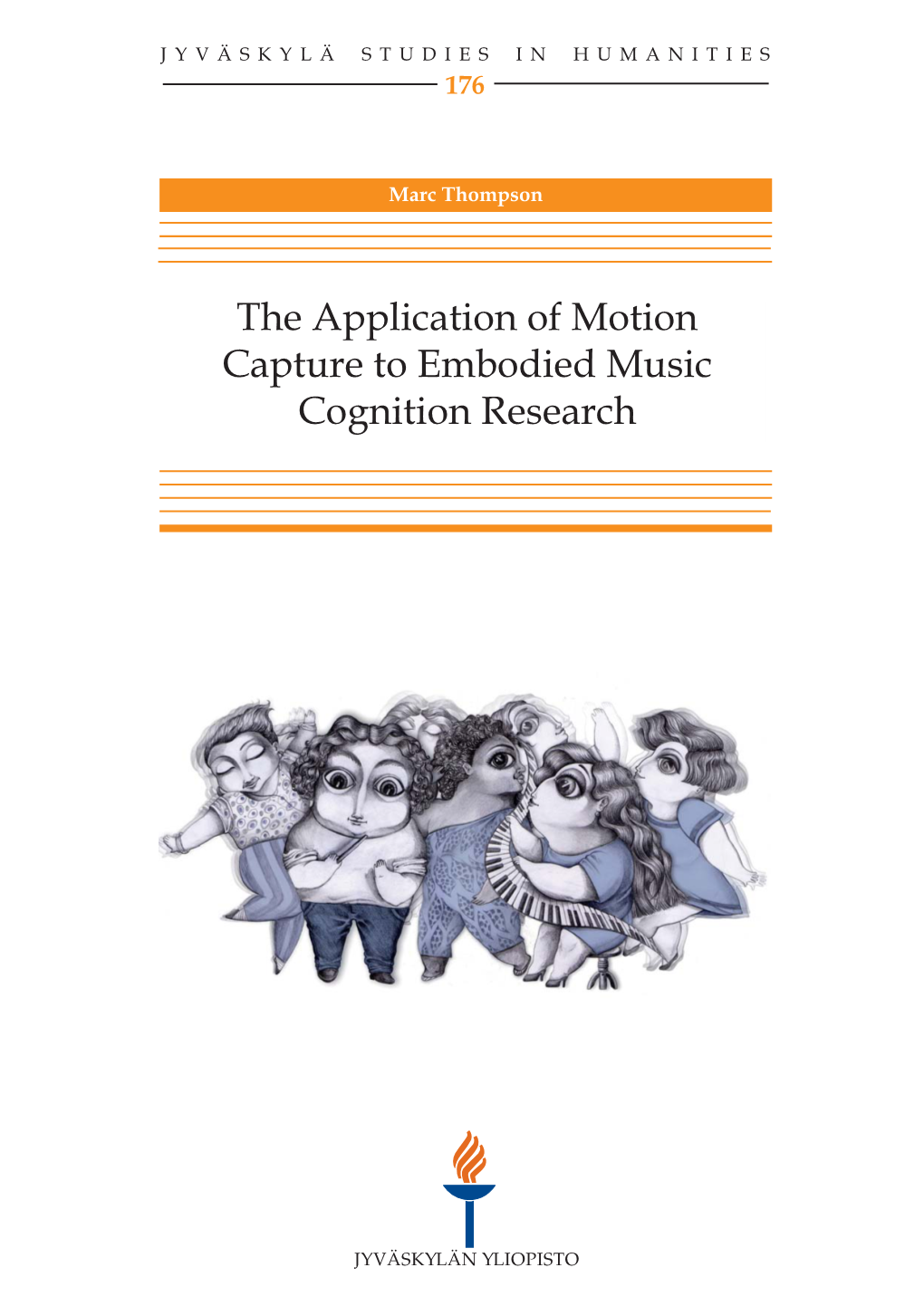 He Application of Motion Capture to Embodied Music Cognition Research JYVÄSKYLÄ STUDIES in HUMANITIES 176