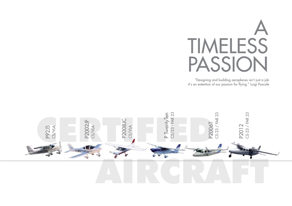 A TIMELESS PASSION “Designing and Building Aeroplanes Isn’T Just a Job It’S an Extention of Our Passion for Flying.” Luigi Pascale