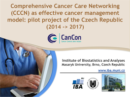 Comprehensive Cancer Care Networking (CCCN) As Effective Cancer Management Model: Pilot Project of the Czech Republic (2014 -> 2017)