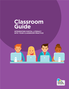 Classroom Guide INTEGRATING DIGITAL LITERACY INTO YOUR CLASSROOM PRACTICE Table of Contents