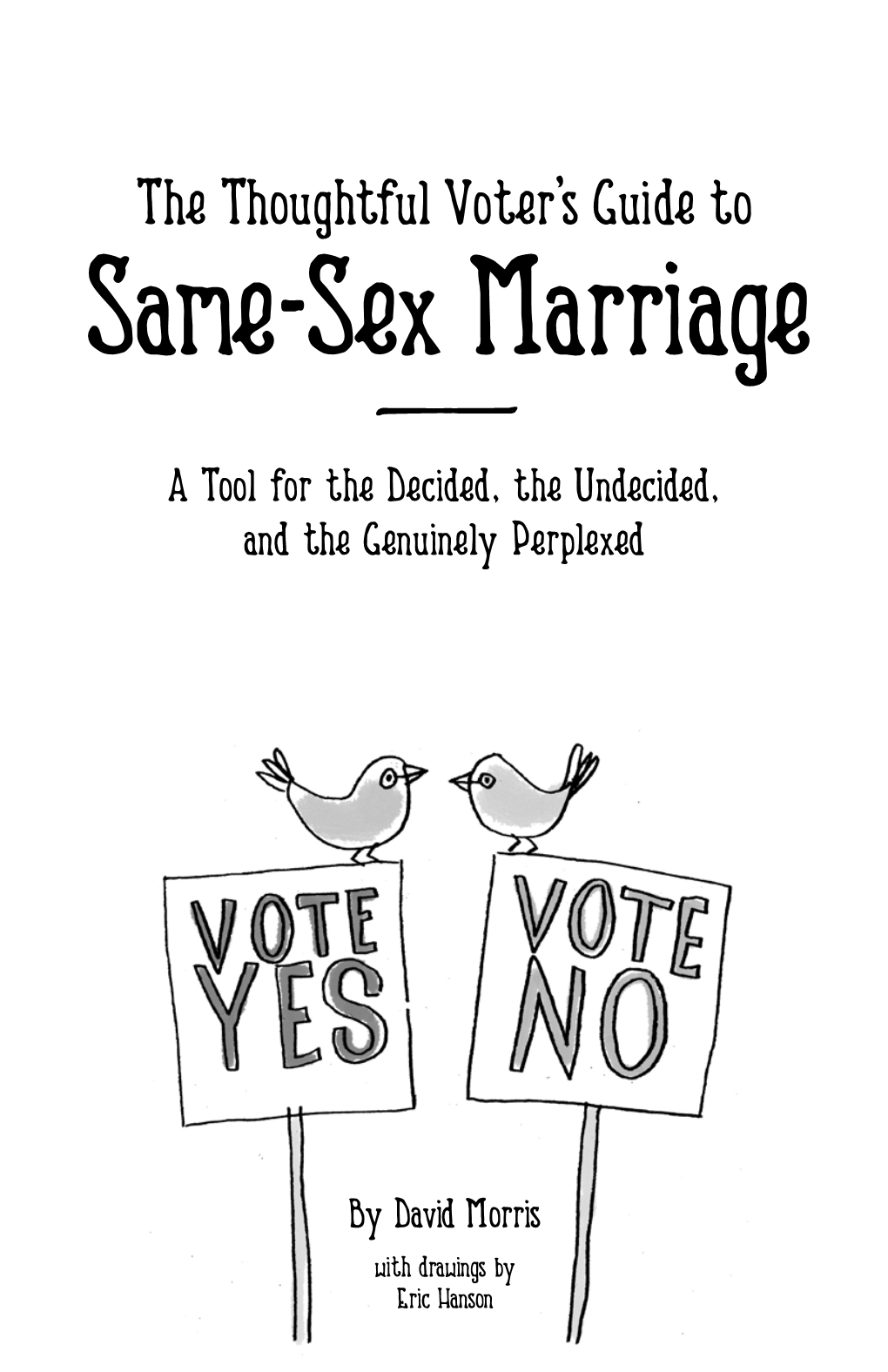 The Thoughtful Voter's Guide to Same-Sex Marriage: a Tool for the Decided, the Undecided