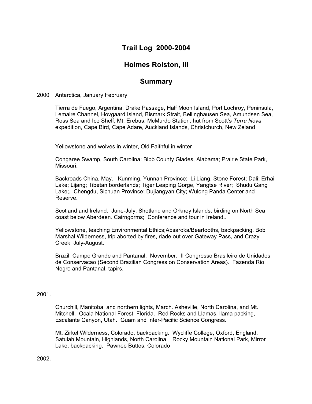 Trail Log 2000-2004 Holmes Rolston, III Summary