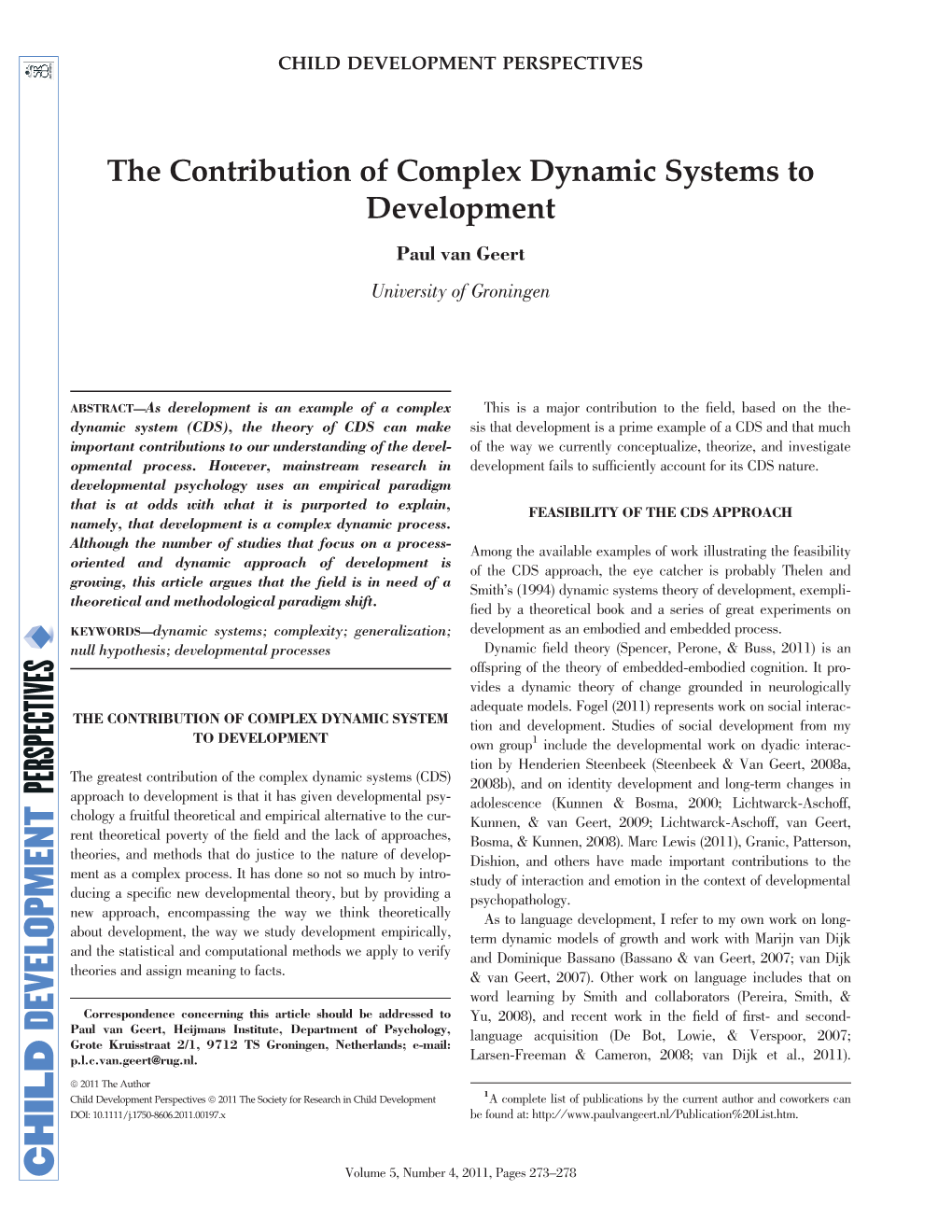 The Contribution of Complex Dynamic Systems to Development Paul Van Geert University of Groningen