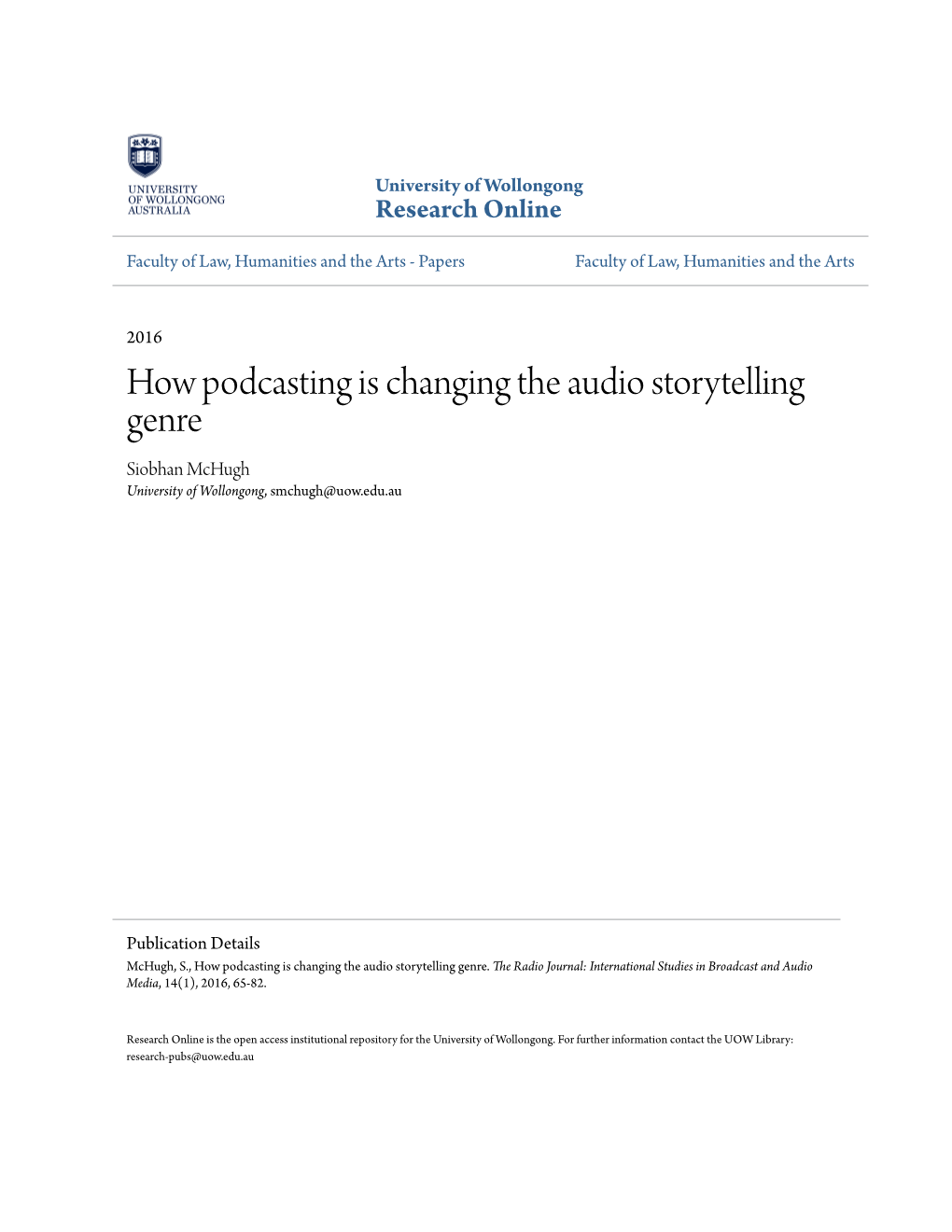 How Podcasting Is Changing the Audio Storytelling Genre Siobhan Mchugh University of Wollongong, Smchugh@Uow.Edu.Au