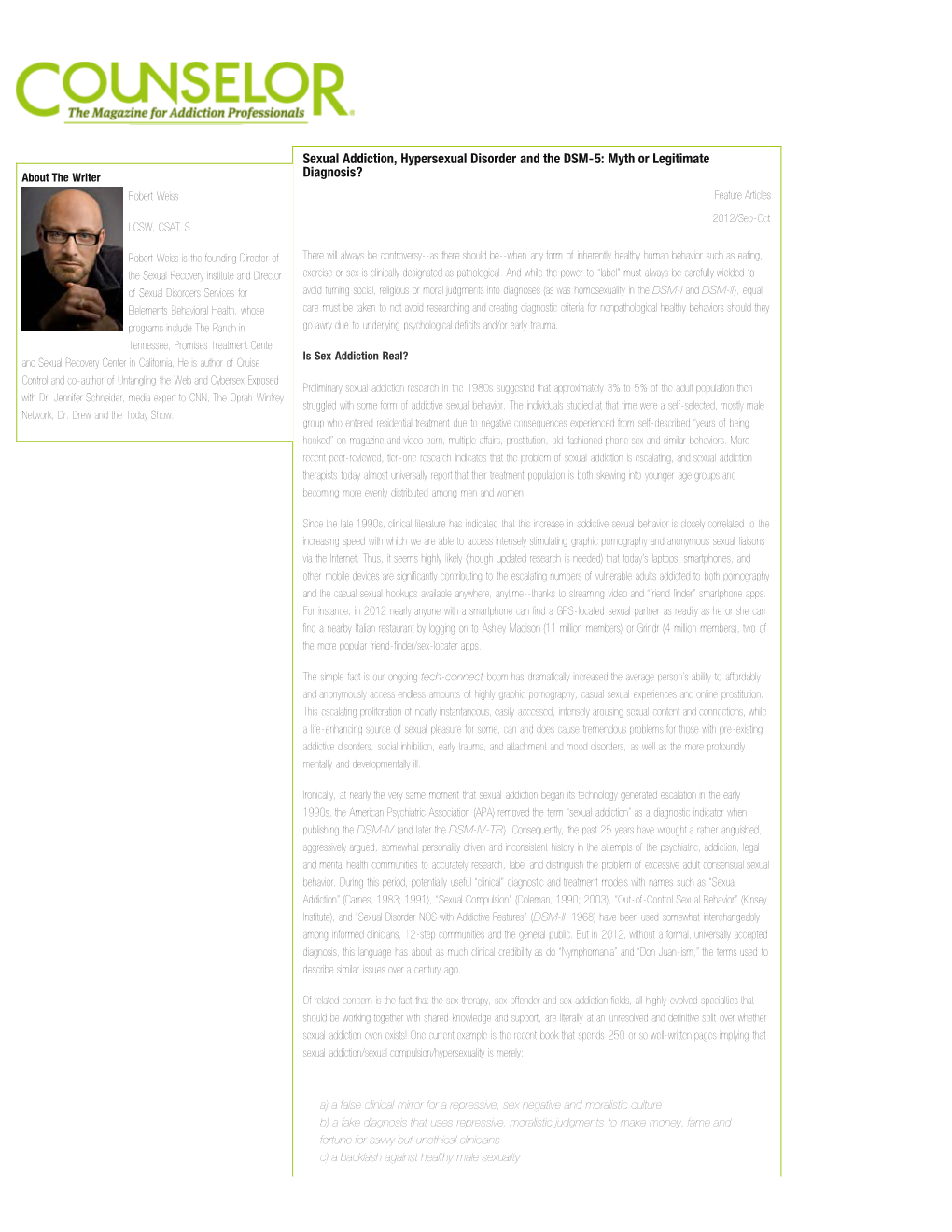 Sexual Addiction, Hypersexual Disorder and the DSM-5: Myth Or Legitimate About the Writer Diagnosis? Robert Weiss Feature Articles 2012/Sep-Oct LCSW, CSAT-S