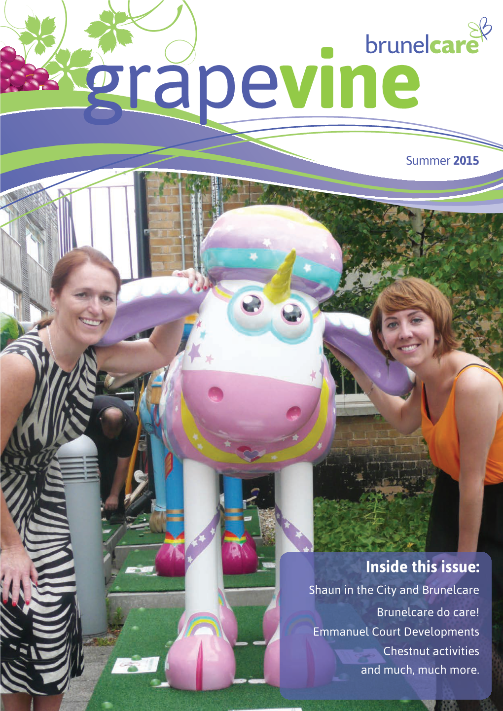 Inside This Issue: Shaun in the City and Brunelcare Brunelcare Do Care! Emmanuel Court Develop Ments Chestnut Activities and Much, Much More