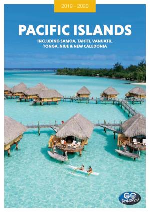 PACIFIC ISLANDS INCLUDING SAMOA, TAHITI, VANUATU, TONGA, NIUE & NEW CALEDONIA Pacific Islands Let GO Holidays Show You Everything the Pacific Islands Have to Offer