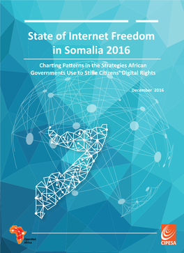State of Internet Freedom in Somalia 2016 Charting Patterns in the Strategies African Governments Use to Stiﬂe Citizens’ Digital Rights