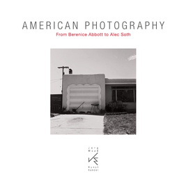 AMERICAN PHOTOGRAPHY from Berenice Abbott to Alec Soth from Berenice Abbott Alec to Soth