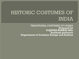 TRADITIONAL COSTUMES of ODISSA Prepared by P.AJITHA