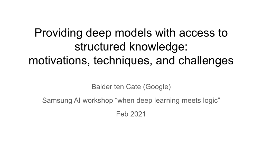 Providing Deep Models with Access to Structured Knowledge: Motivations, Techniques, and Challenges