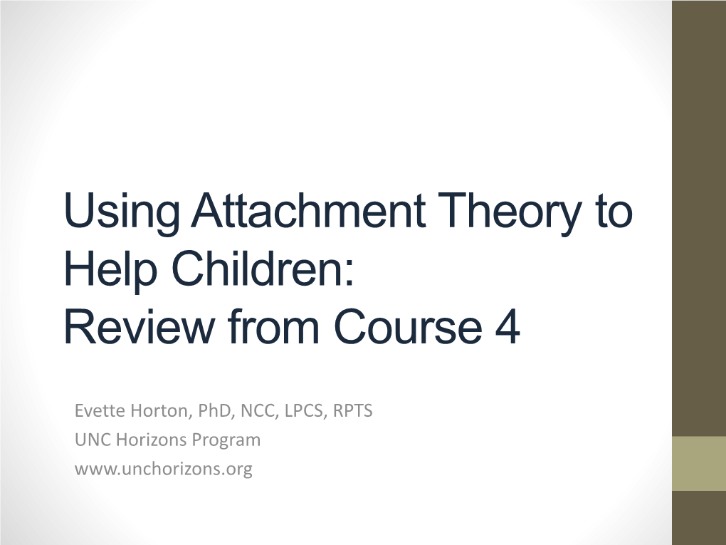 Using Attachment Theory to Help Children: Review from Course 4