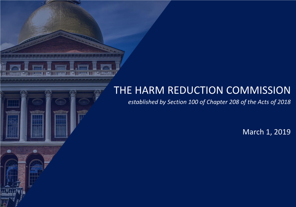 THE HARM REDUCTION COMMISSION Established by Section 100 of Chapter 208 of the Acts of 2018