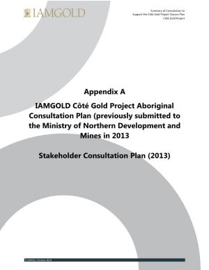 Appendix a IAMGOLD Côté Gold Project Aboriginal Consultation Plan (Previously Submitted to the Ministry of Northern Development and Mines in 2013