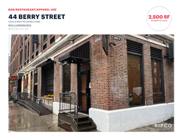 44 BERRY STREET 2,500 SF Available for Lease Corner of North 11Th and Berry Street WILLIAMSBURG BROOKLYN | NY SPACE DETAILS