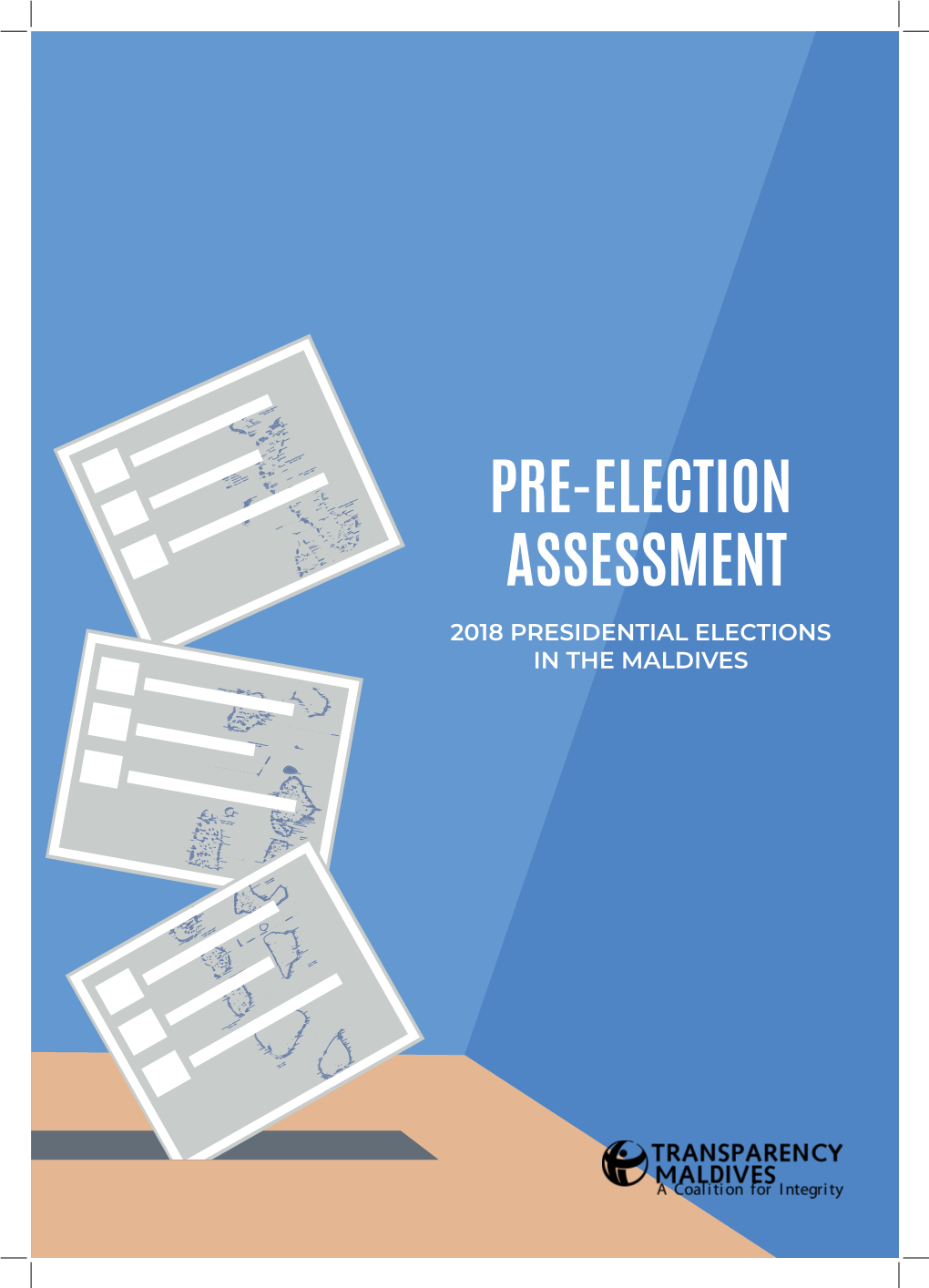 PRE-ELECTION ASSESSMENT 2018 PRESIDENTIAL ELECTIONS in the MALDIVES Pre-Election Assessment |2018 Presidential Elections in the Maldives