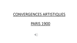 Convergences Artistiques Paris 1900