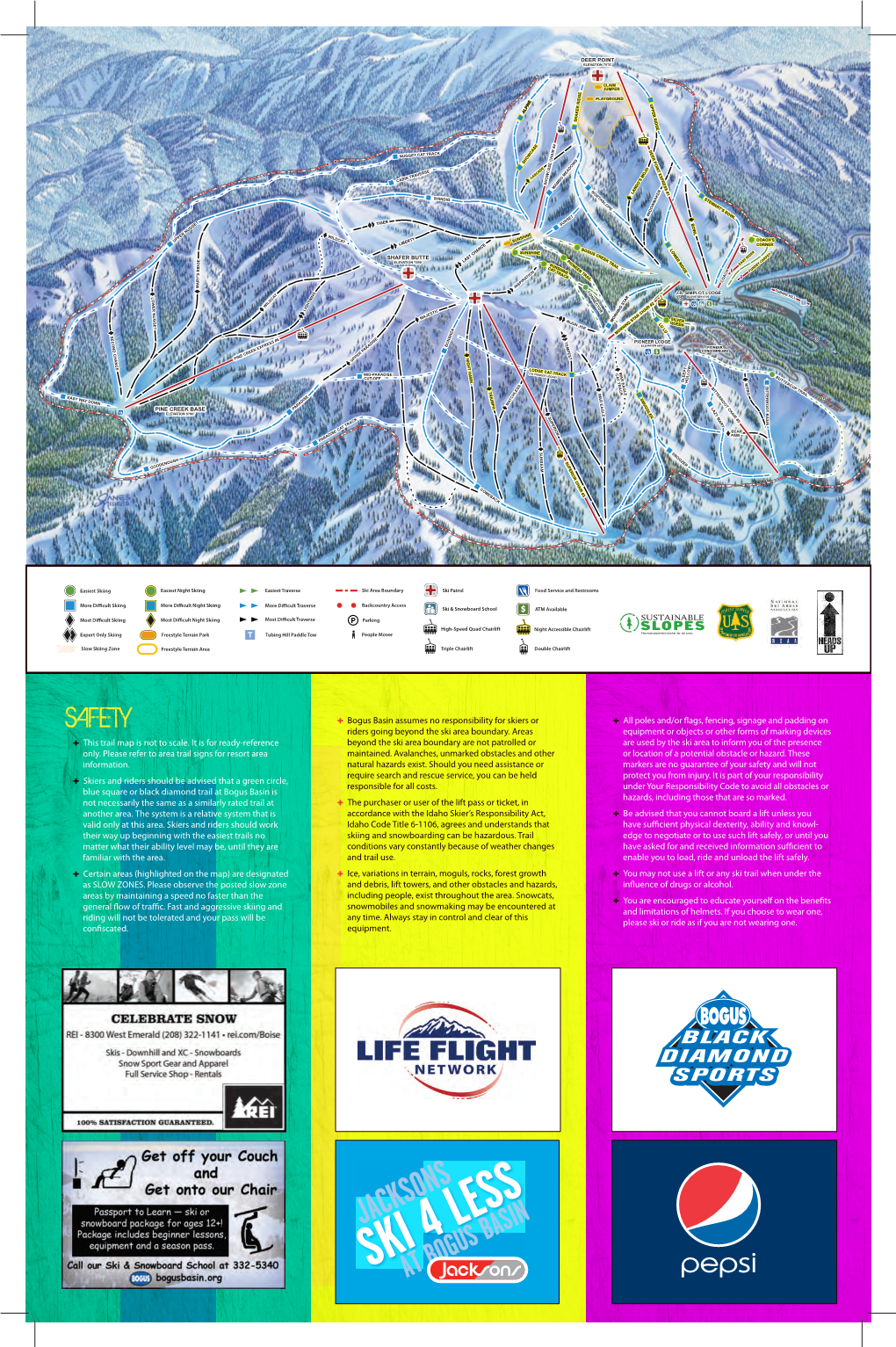 SAFETY + Bogus Basin Assumes No Responsibility for Skiers Or + All Poles And/Or ﬂags, Fencing, Signage and Padding on Riders Going Beyond the Ski Area Boundary