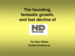 The Founding, Fantastic Growth, and Fast Decline of Norsk Data AS