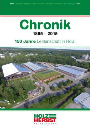 Chronik 1865 – 2015 150 Jahre Leidenschaft in Holz!