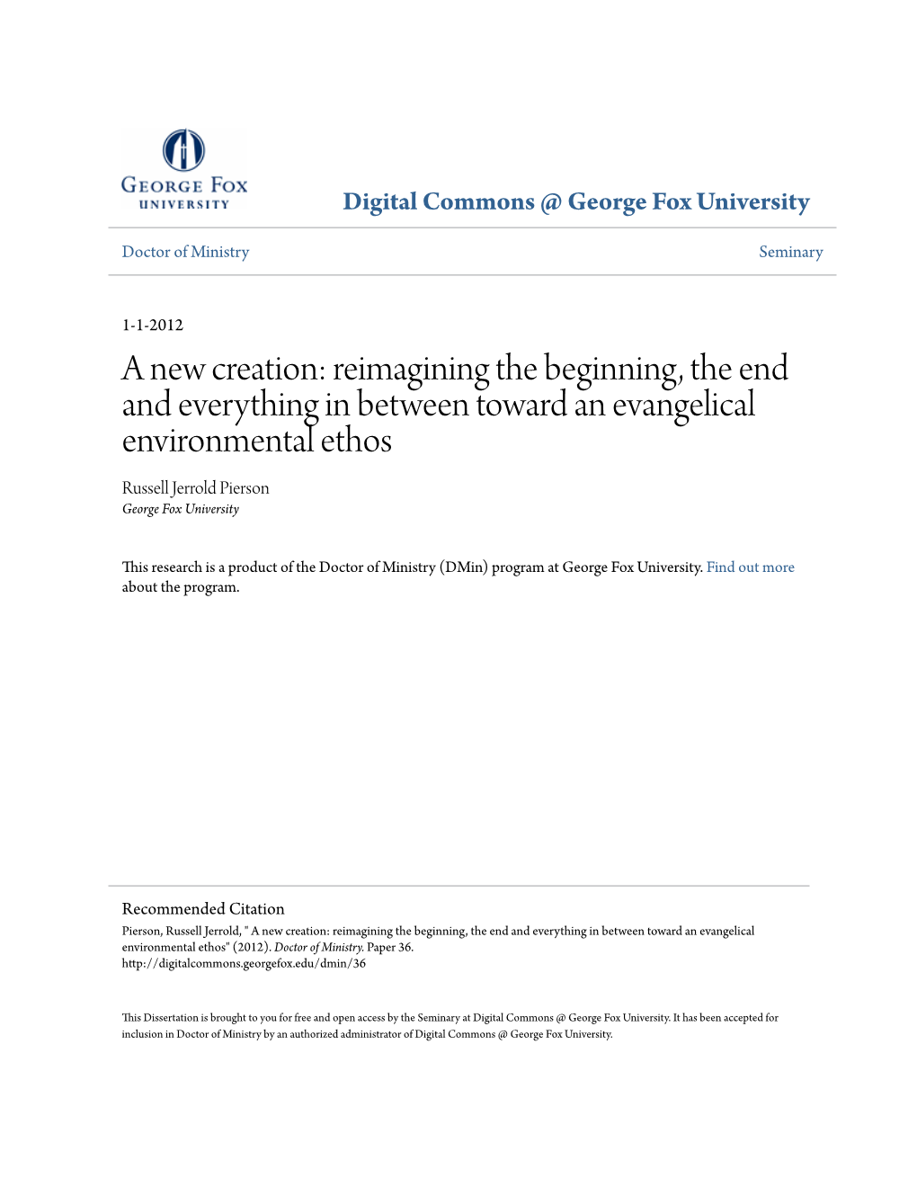 A New Creation: Reimagining the Beginning, the End and Everything in Between Toward an Evangelical Environmental Ethos Russell Jerrold Pierson George Fox University