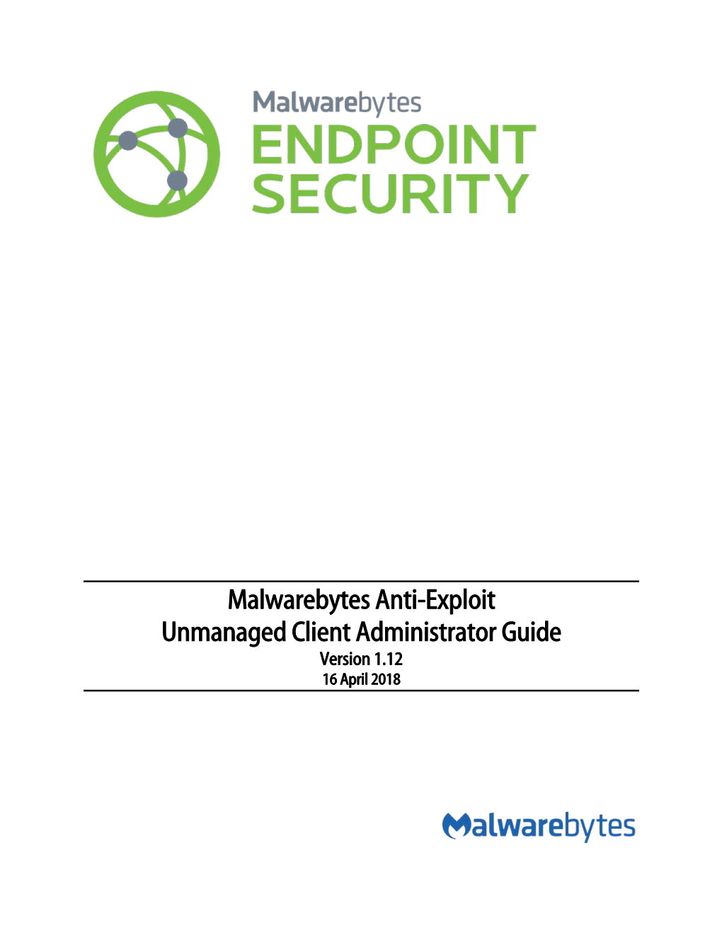 Malwarebytes Anti-Exploit Unmanaged Client Administrator Guide Version 1.12 16 April 2018