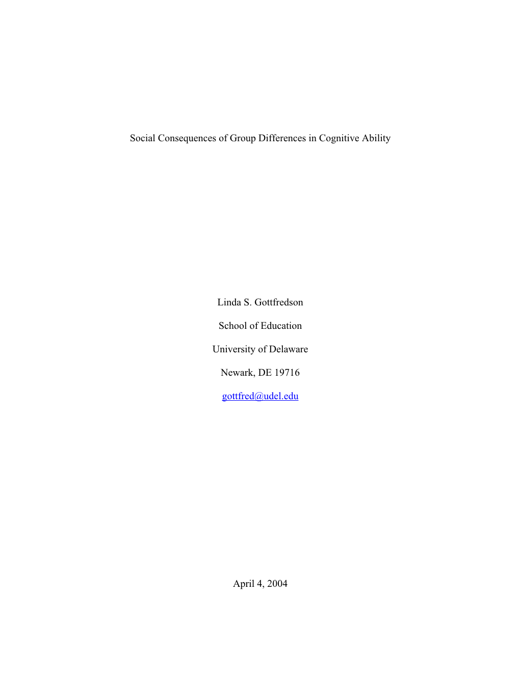 Social Consequences of Group Differences in Cognitive Ability Linda S. Gottfredson School of Education University of Delaware Ne