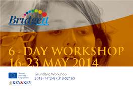 6 -DAY WORKSHOP 16-23 MAY 2014 Grundtvig Workshop 2013-1-IT2-GRU13-52160 Grundtvig Workshop CONTENTS 2013-1-IT2-GRU13-52160 UMBRIA KEY&KEY COMMUNICATIONS